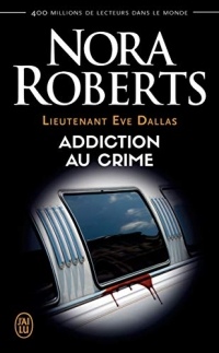 Lieutenant Eve Dallas (Tome 31) - Addiction au crime (NORA ROBERTS PO)