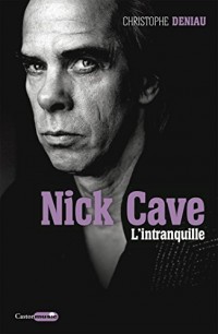 Nick Cave, l'intranquille