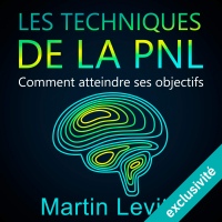 Les techniques de la PNL: Comment atteindre ses objectifs