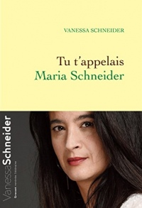 Tu t'appelais Maria Schneider (Littérature Française)  width=