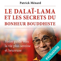 Le dalaï-lama et les secrets du bonheur bouddhiste  width=