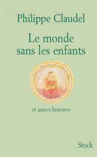 Le monde sans les enfants et autres histoires (Hors collection littérature française)