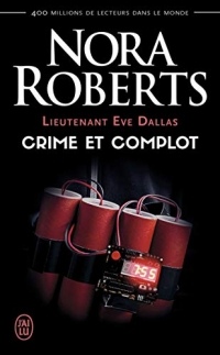 Lieutenant Eve Dallas (Tome 47) - Crime et complot (NORA ROBERTS PO)