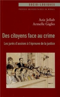 Des citoyens face au crime: Les jurés d'assises à l'épreuve de la justice