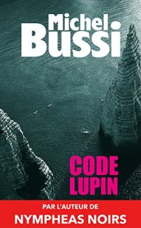 Code Lupin: Le premier roman de Michel Bussi width=