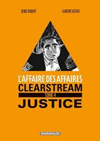 L'affaire des affaires - Tome 4 - Clearstream Justice