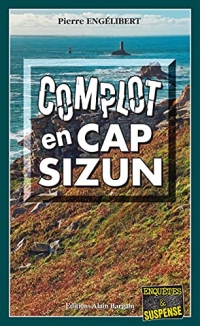 Complot en Cap-Sizun: Polar breton (Enquêtes & Suspense)