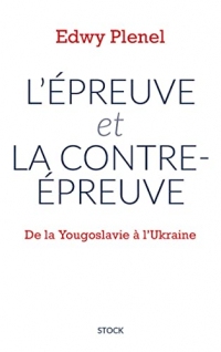 L'épreuve et la contre-épreuve : De la Yougoslavie à l'Ukraine (Essais - Documents)  width=