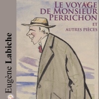 Le voyage de Monsieur Perrichon et autres pièces  width=